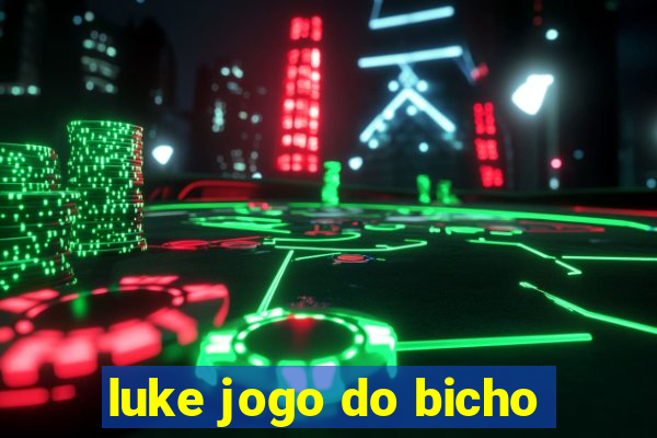 luke jogo do bicho